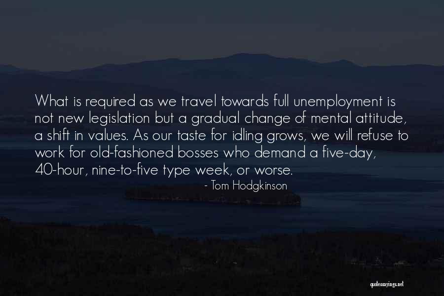 Unemployment Quotes By Tom Hodgkinson Unemployment Quotes By Tom Hodgkinson