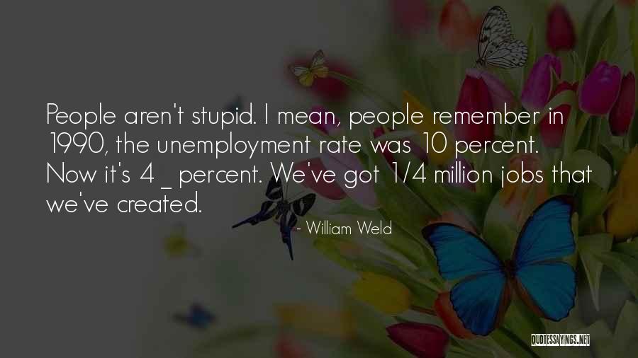 Unemployment Quotes By William Weld Unemployment Quotes By William Weld