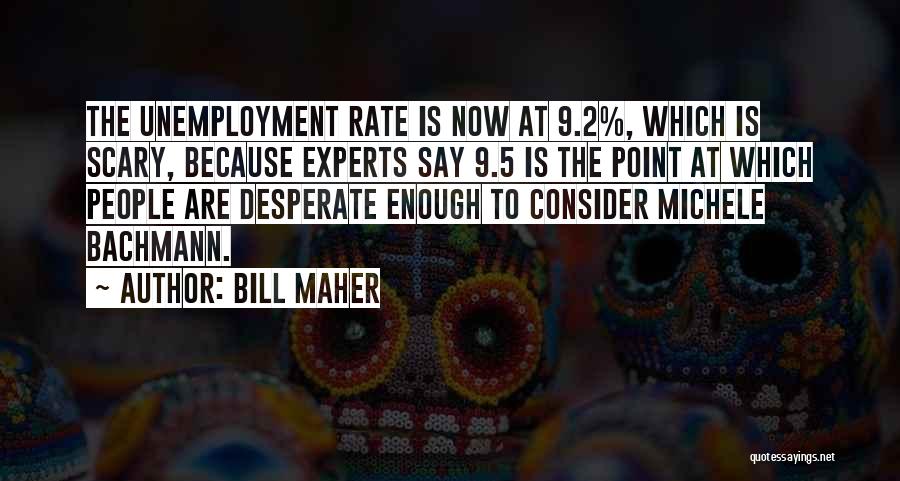 Unemployment Rate Quotes By Bill Maher