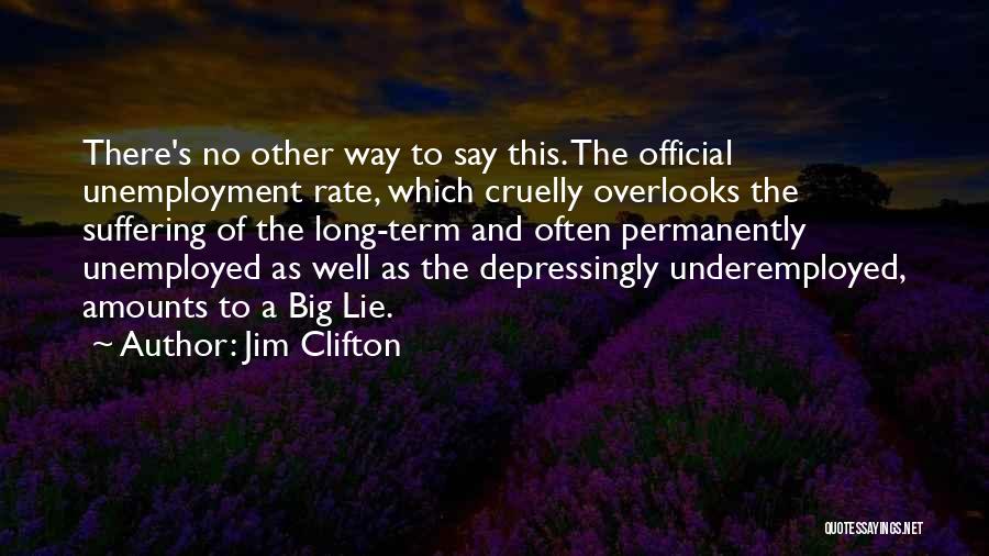Unemployment Rate Quotes By Jim Clifton