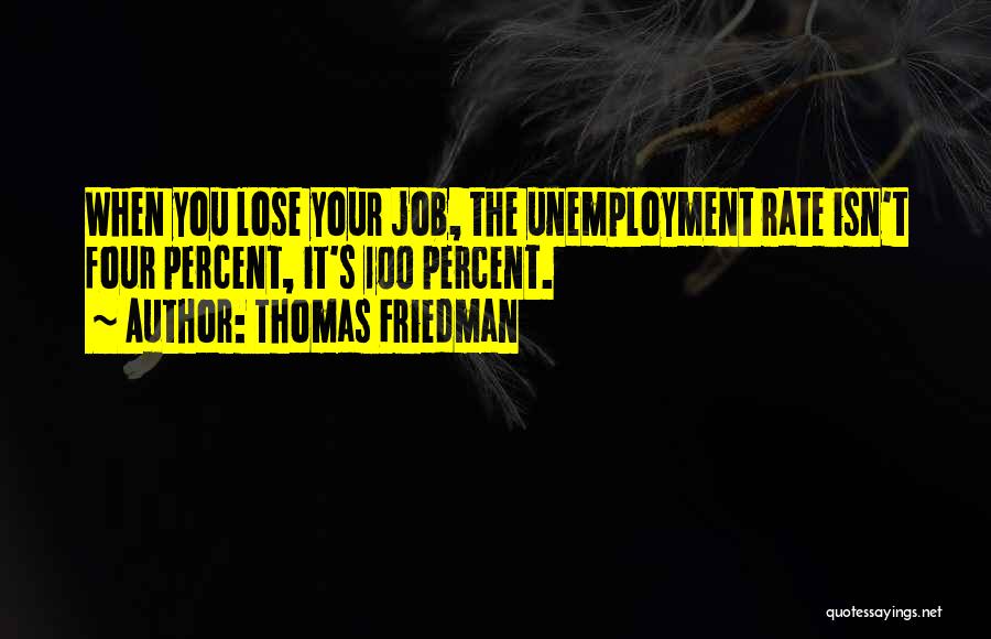 Unemployment Rate Quotes By Thomas Friedman