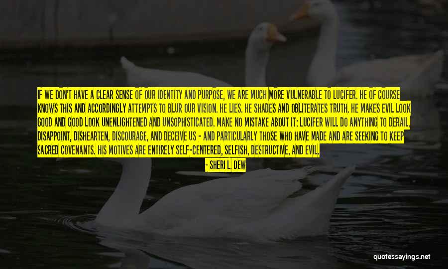 Unenlightened Self Quotes By Sheri L. Dew Unenlightened Self Quotes By Sheri L. Dew