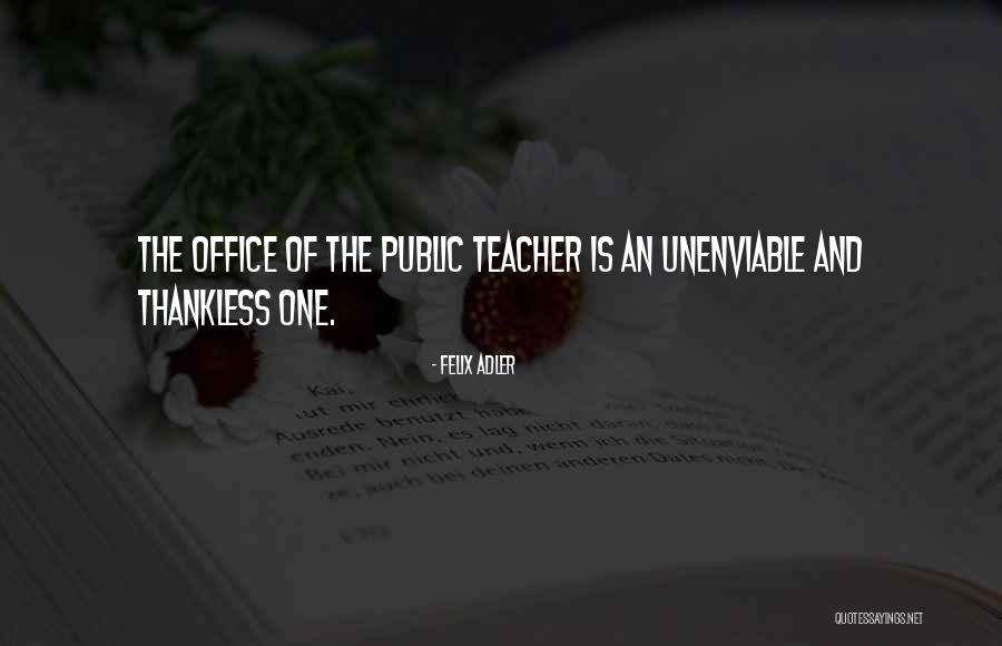 Unenviable Quotes By Felix Adler Unenviable Quotes By Felix Adler
