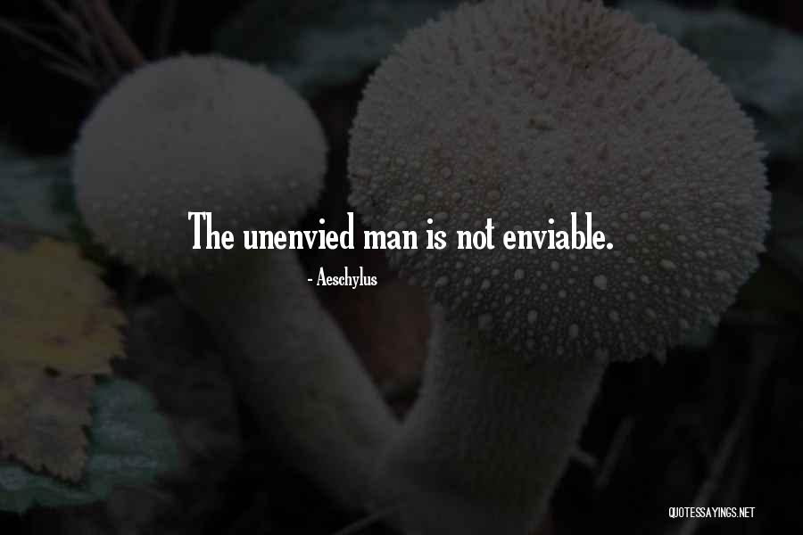 Unenvied Quotes By Aeschylus Unenvied Quotes By Aeschylus