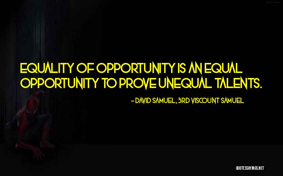 Unequal Equal Quotes By David Samuel, 3rd Viscount Samuel Unequal Equal Quotes By David Samuel, 3rd Viscount Samuel