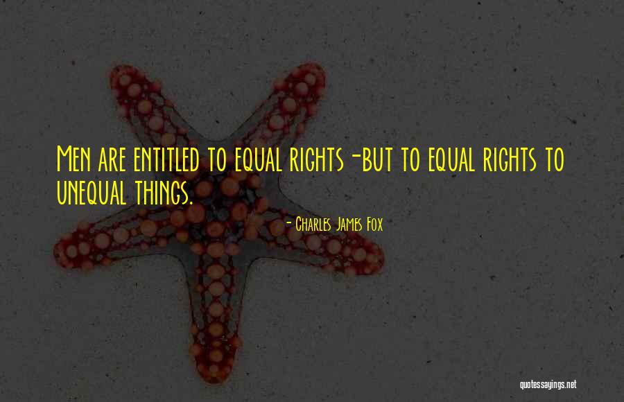 Unequal Rights Quotes By Charles James Fox Unequal Rights Quotes By Charles James Fox