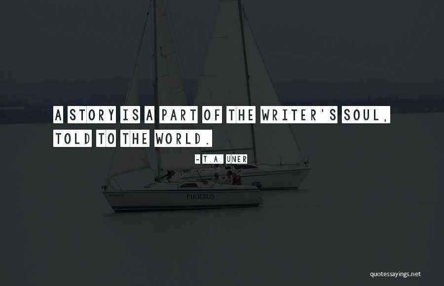 Uner Quotes By T.A. Uner Uner Quotes By T.A. Uner