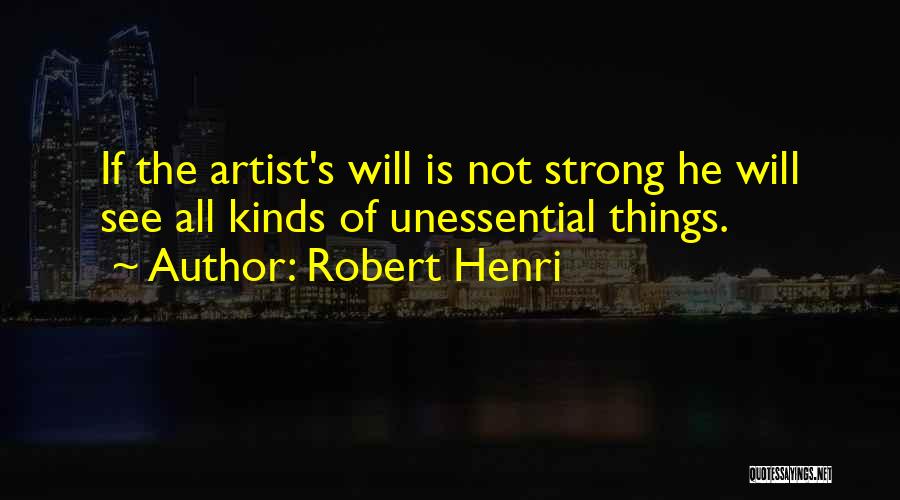 Unessential Quotes By Robert Henri