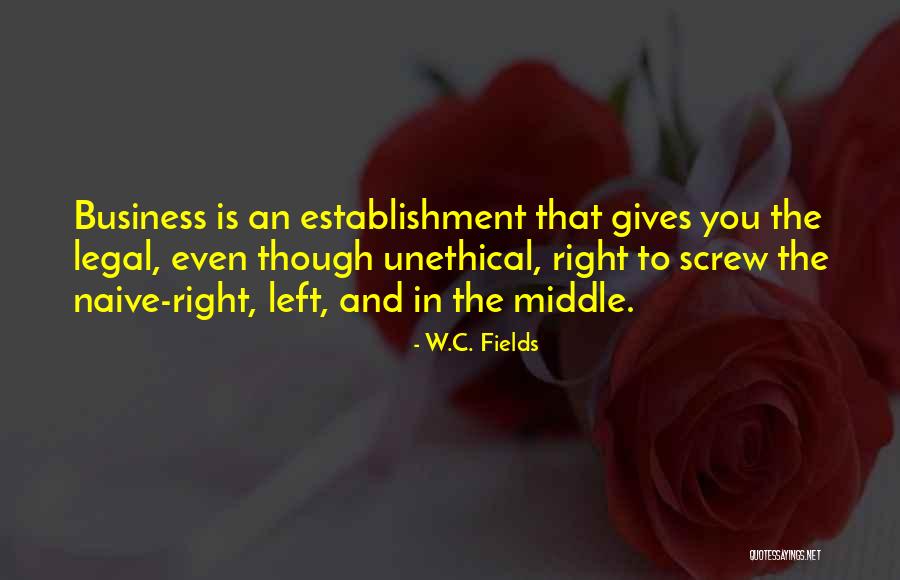 Unethical Business Quotes By W.C. Fields Unethical Business Quotes By W.C. Fields
