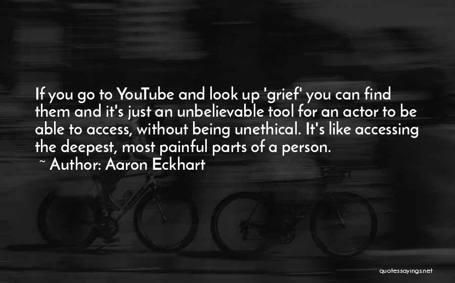 Unethical Person Quotes By Aaron Eckhart