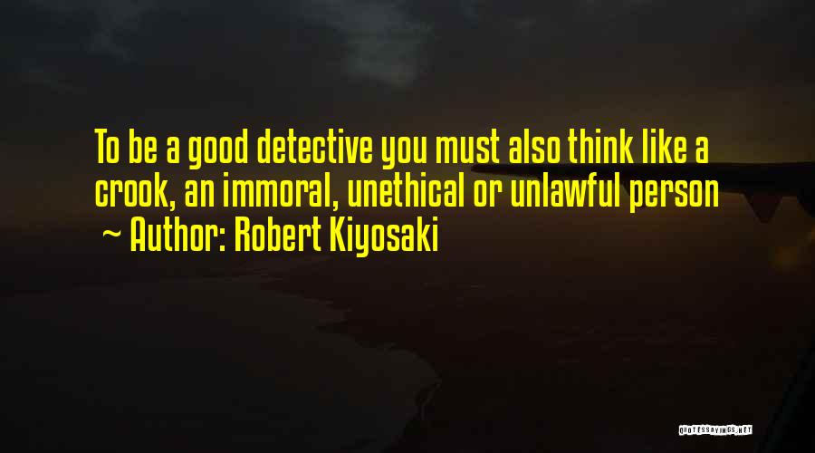 Unethical Person Quotes By Robert Kiyosaki