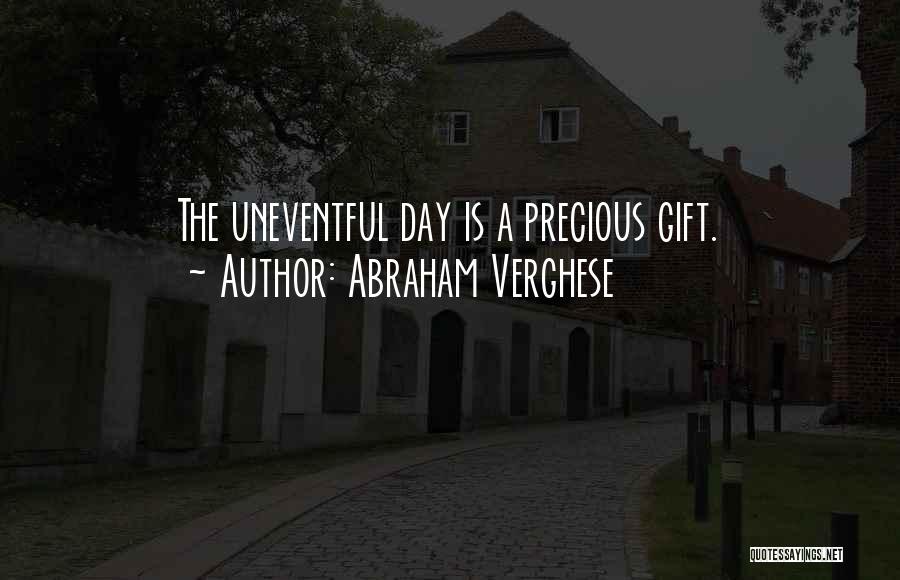 Uneventful Day Quotes By Abraham Verghese