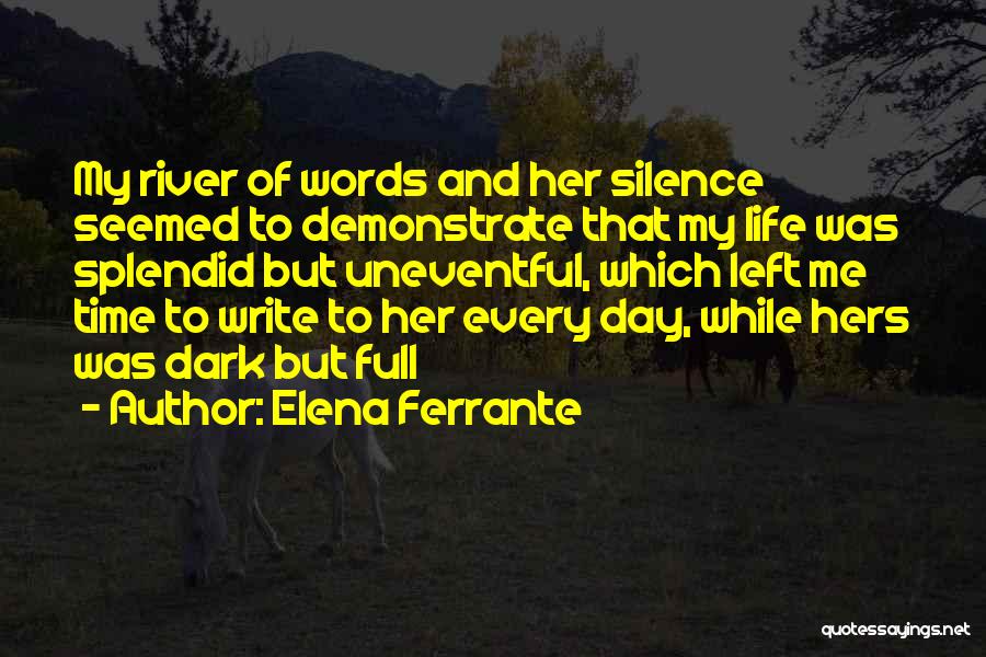 Uneventful Day Quotes By Elena Ferrante