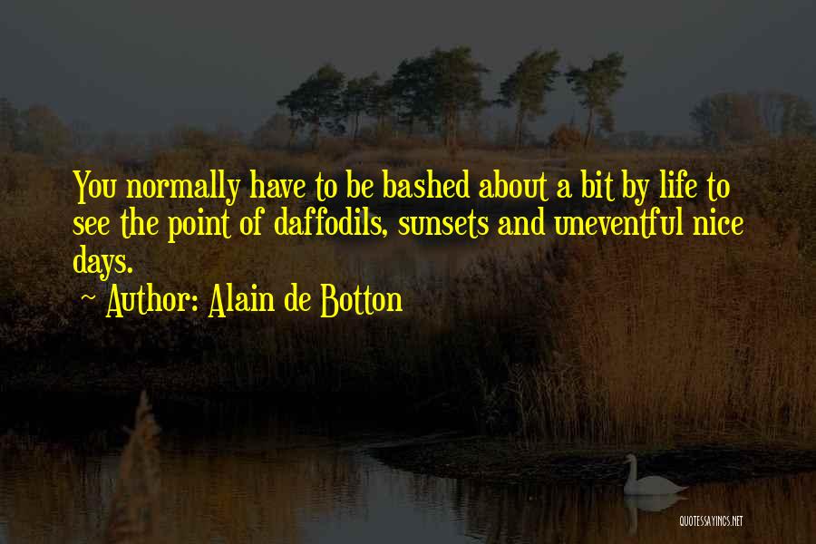 Uneventful Life Quotes By Alain De Botton