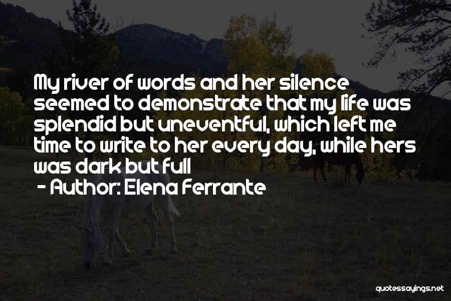 Uneventful Life Quotes By Elena Ferrante