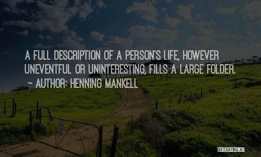 Uneventful Life Quotes By Henning Mankell