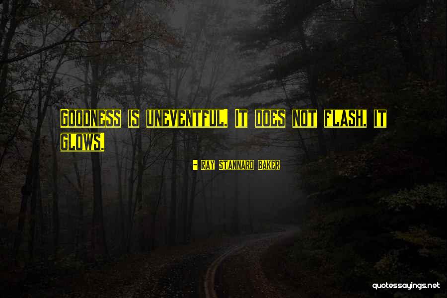 Uneventful Quotes By Ray Stannard Baker Uneventful Quotes By Ray Stannard Baker