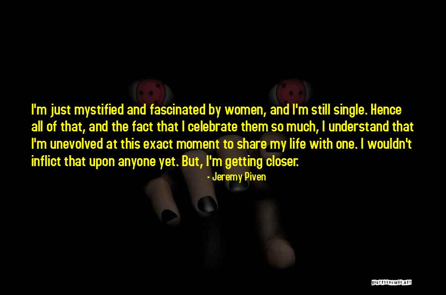 Unevolved Quotes By Jeremy Piven Unevolved Quotes By Jeremy Piven