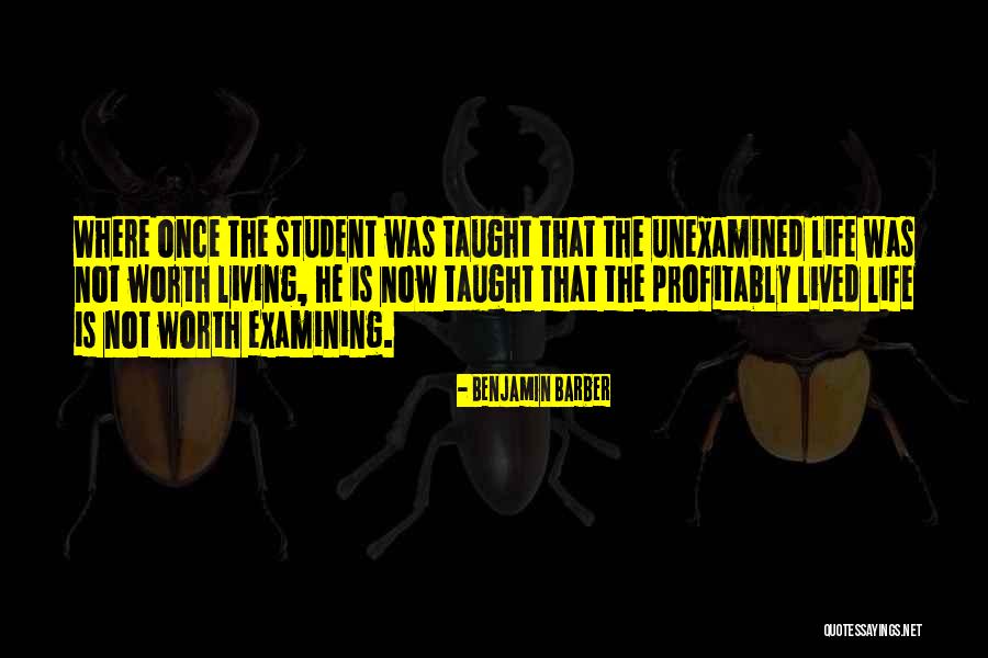 Unexamined Life Quotes By Benjamin Barber Unexamined Life Quotes By Benjamin Barber