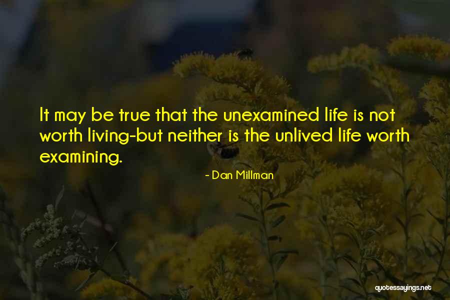 Unexamined Life Quotes By Dan Millman Unexamined Life Quotes By Dan Millman