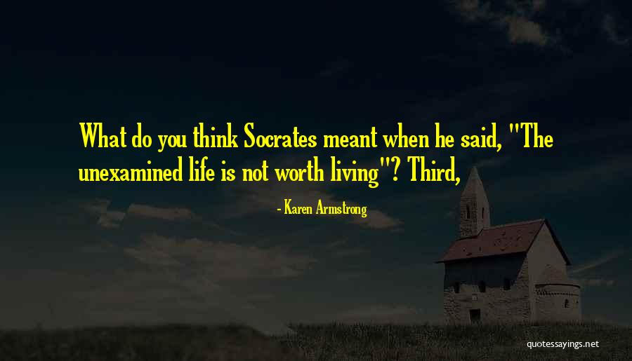 Unexamined Life Quotes By Karen Armstrong Unexamined Life Quotes By Karen Armstrong
