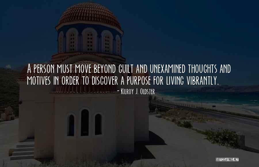 Unexamined Life Quotes By Kilroy J. Oldster Unexamined Life Quotes By Kilroy J. Oldster