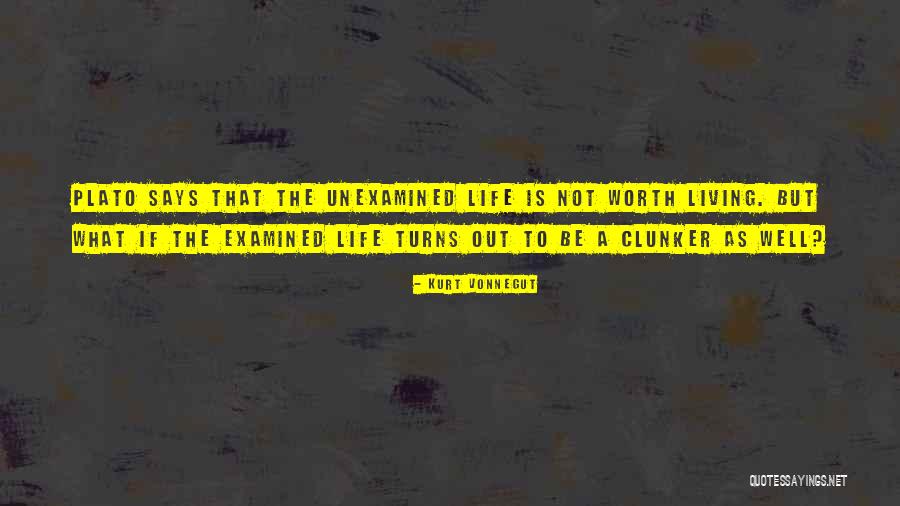 Unexamined Life Quotes By Kurt Vonnegut Unexamined Life Quotes By Kurt Vonnegut