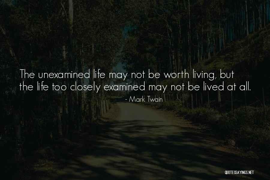 Unexamined Life Quotes By Mark Twain Unexamined Life Quotes By Mark Twain