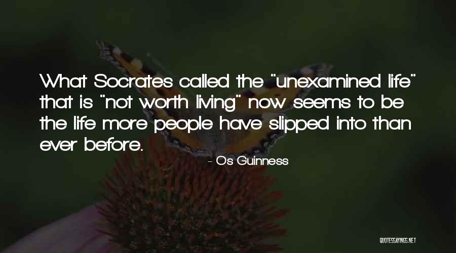 Unexamined Life Quotes By Os Guinness Unexamined Life Quotes By Os Guinness