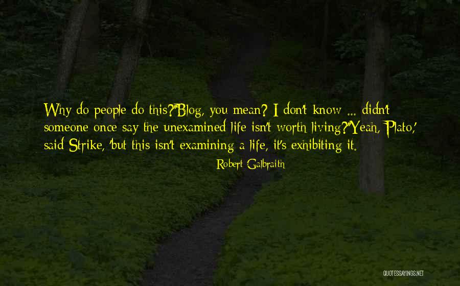 Unexamined Life Quotes By Robert Galbraith Unexamined Life Quotes By Robert Galbraith