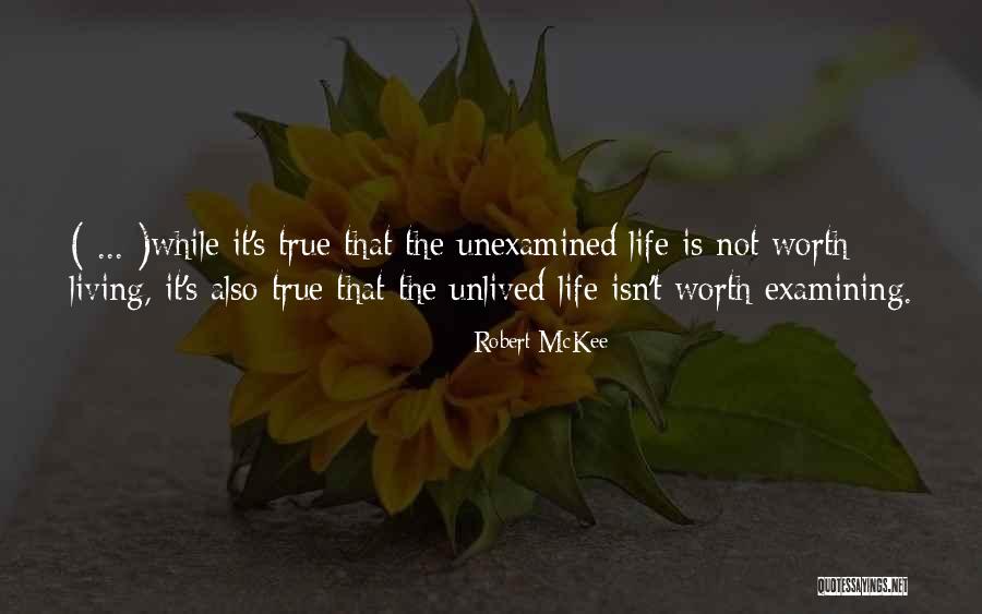 Unexamined Life Quotes By Robert McKee Unexamined Life Quotes By Robert McKee