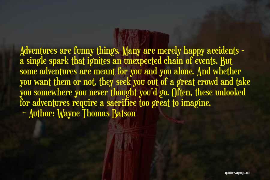 Unexpected Adventures Quotes By Wayne Thomas Batson