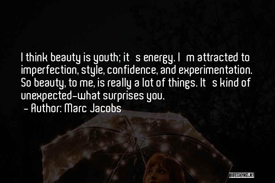 Unexpected Beauty Quotes By Marc Jacobs