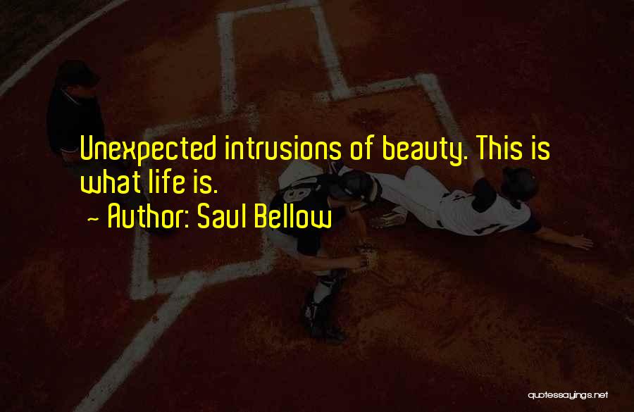 Unexpected Beauty Quotes By Saul Bellow