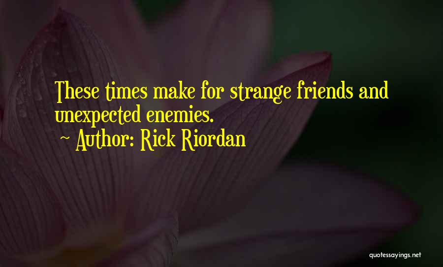 Unexpected Best Friends Quotes By Rick Riordan