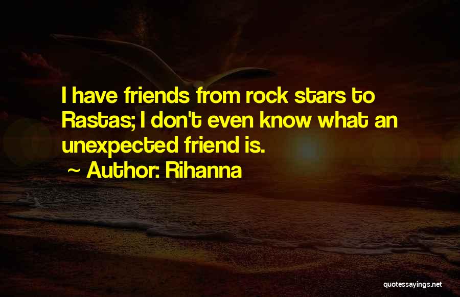 Unexpected Best Friends Quotes By Rihanna