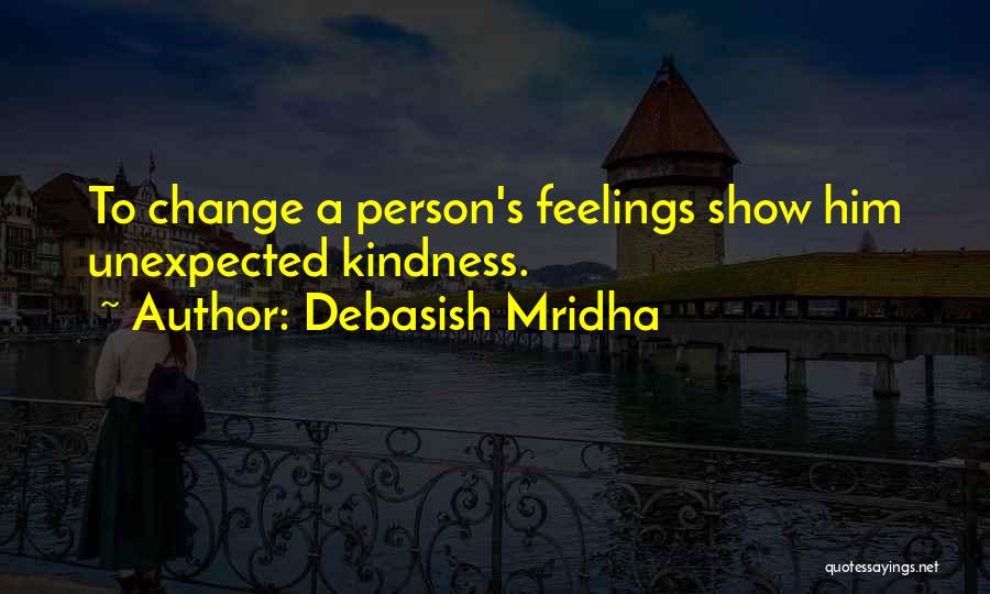 Unexpected Feelings Quotes By Debasish Mridha