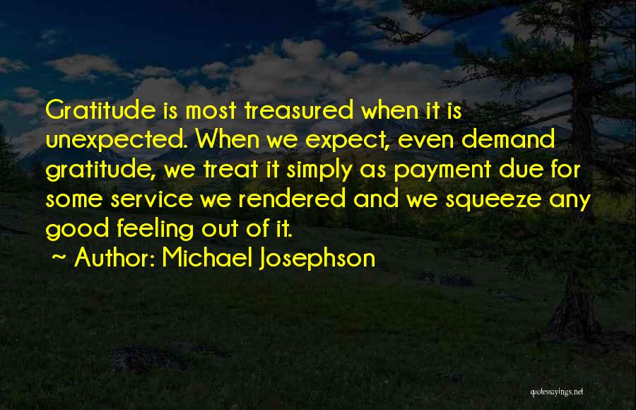 Unexpected Feelings Quotes By Michael Josephson