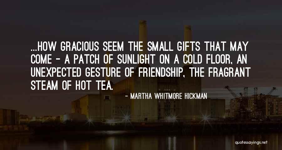 Unexpected Friendship Quotes By Martha Whitmore Hickman Unexpected Friendship Quotes By Martha Whitmore Hickman
