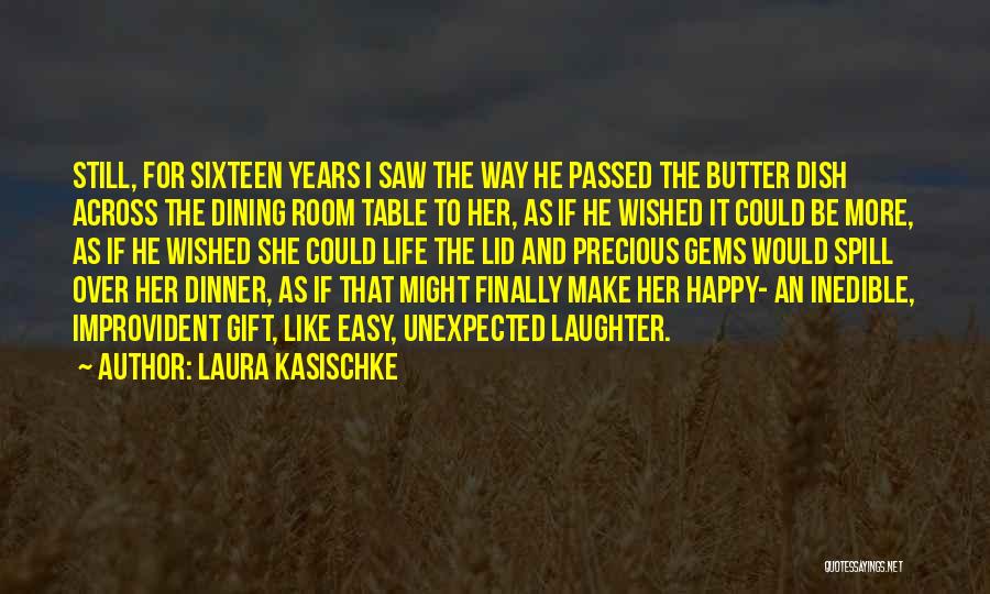 Unexpected Gift Quotes By Laura Kasischke