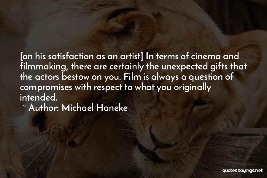 Unexpected Gift Quotes By Michael Haneke