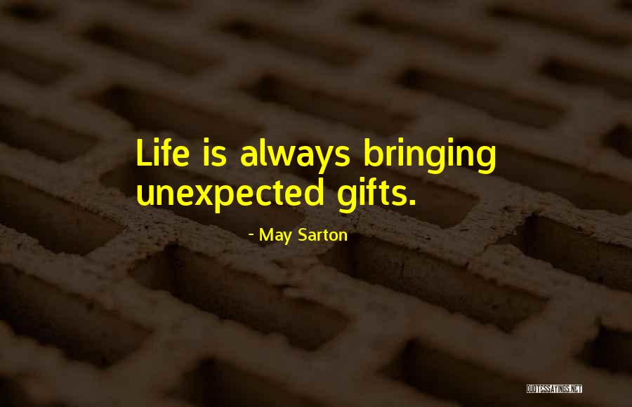 Unexpected Gifts Quotes By May Sarton