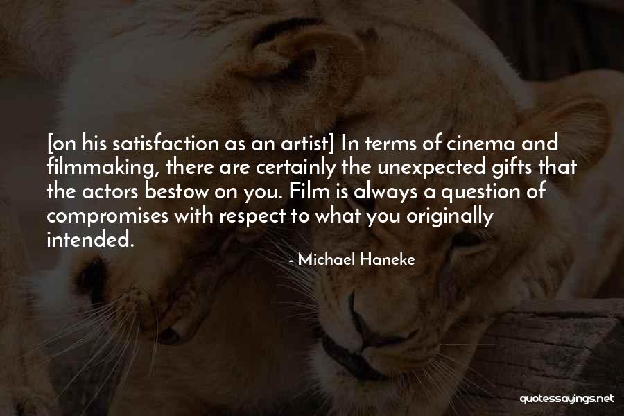 Unexpected Gifts Quotes By Michael Haneke Unexpected Gifts Quotes By Michael Haneke
