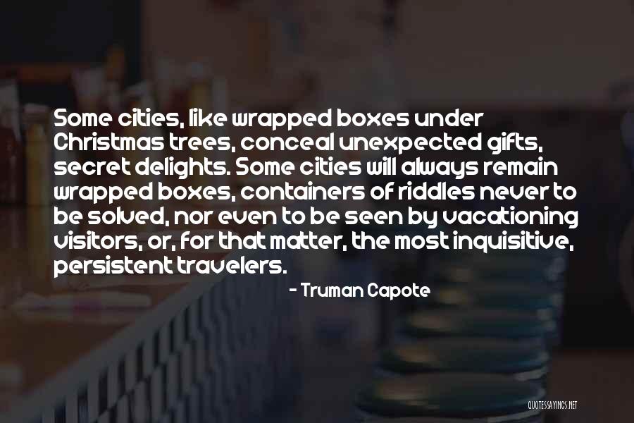 Unexpected Gifts Quotes By Truman Capote