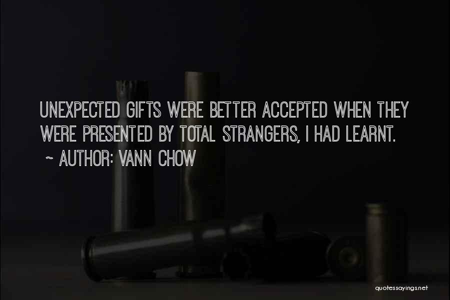 Unexpected Gifts Quotes By Vann Chow