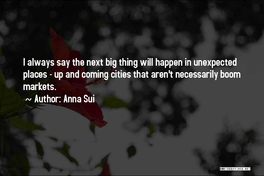 Unexpected Happen Quotes By Anna Sui