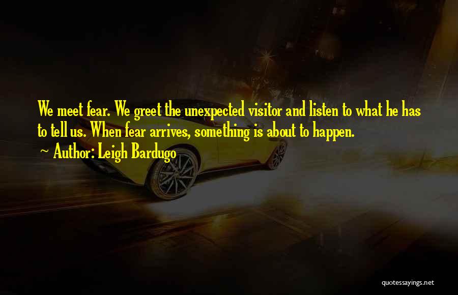 Unexpected Happen Quotes By Leigh Bardugo