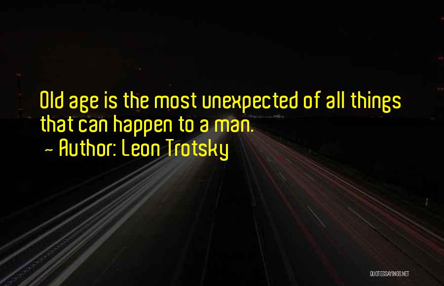 Unexpected Happen Quotes By Leon Trotsky