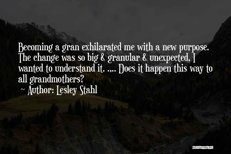 Unexpected Happen Quotes By Lesley Stahl