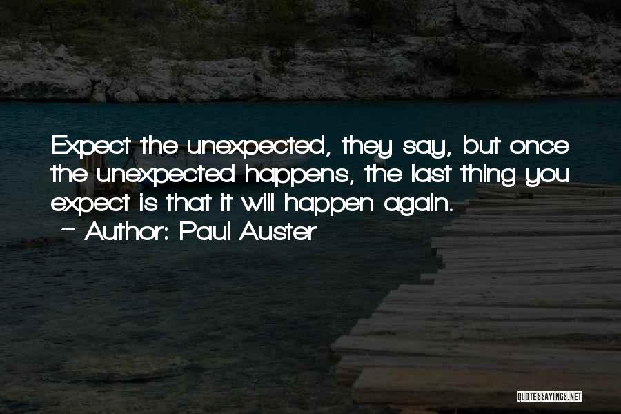 Unexpected Happen Quotes By Paul Auster